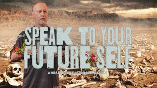 Speak To Your Future Self | Steve Kelly | Wave Church