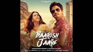 Baarish Ki Jaaye (Full Mp3 Song) | B Praak Ft Nawazuddin Siddiqui & Sunanda Sharma | Jaani