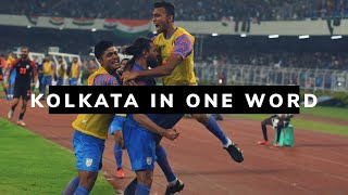 Kolkata in one word | Blue Tigers | Indian Football
