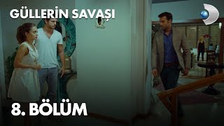 Güllerin Savaşı 8. Bölüm