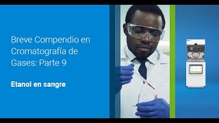 Breve Compendio de Cromatografía de Gases: Etanol en sangre (Parte 9)