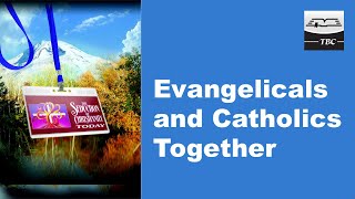 Evangelicals and Catholics Together