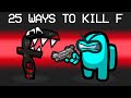 25 Ways To Kill F In Among Us (Alphabet lore F)