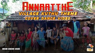 Annatthe Cover song | Village Kuthu Theme | Cover Dance Video | College Dance Video | Cinema Kadai