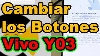 Como cambiar los BOTONES DE ABAJO del celular Vivo Y03 Y03t activar las flechas