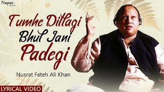 तुम्हे दिल्लगी भूल जानी पड़ेगी | Tumhe Dillagi Bhul Jani Padegi By Nusrat Fateh Ali Khan #nfak