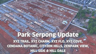 Park Serpong Update Cityzen Hills, Zenpark View, Hill Side, Hill Dale, XYZ Cove, Flo, Trail, Charm