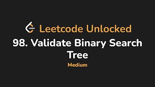 98. Validate Binary Search Tree | Leetcode Unlocked - Python