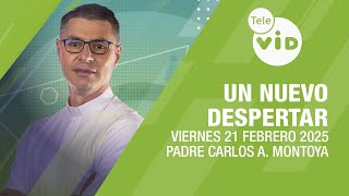 Un Nuevo Despertar Viernes 21 Febrero 2025 ⛅ Padre Carlos Andrés Montoya #TeleVID #OraciónMañana