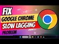 FIX Google Chrome SLOW, LAGGING & FREEZING Problem Windows 10/11 (2024 NEW)
