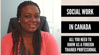 SOCIAL WORK IN CANADA |  All you need to know as a foreign-trained professional