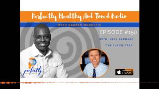 The Cheese Trap With Dr. Neal Barnard Episode #150