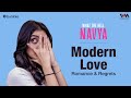Modern Love: Romance & Regrets | What The Hell Navya | Navya Naveli Nanda | IVM Podcasts | WTHN E 06