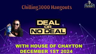 CHILLING3000 HANGOUTS I DEAL OR NO DEAL WITH ​⁠@HOUSEOFCHAYTON  (12-1-2024)