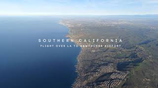 Sunny Southern California Flight over Los Angeles Into Hawthorne Airport