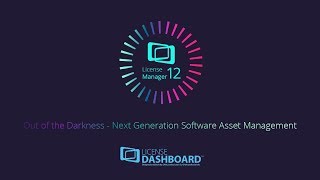 License Manager 12 - Creating the Next Generation Software Asset Management Tool