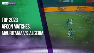 Best 2023 AFCON Matches: Mauritania vs Algeria
