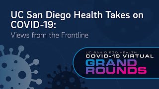 Views from the Front Line | UC San Diego Health COVID Grand Rounds