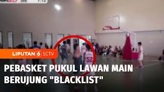 Viral! Pebasket Pukul Lawan Main Berujung \