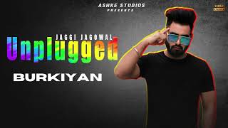 Burkiyan | Jaggi Jagowal | New Punjabi Song | Unplugged | Ashke Studios