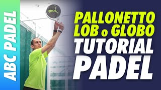 PALLONETTO, LOB o GLOBO nel PADEL - TECNICA e TATTICA 🎾 Tutorial ITALIANO con MAESTRO NAZIONALE 🇮🇹