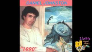 Daniel Johnston "Some Things Last A Long Time"