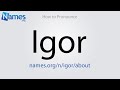 How to Pronounce Igor