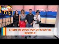 Shein to open Pop up shop in Seattle - New Day NW