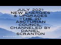 July 2021: New Energies & Upgrades ∞The 9D Arcturian Council, Channeled by Daniel Scranton