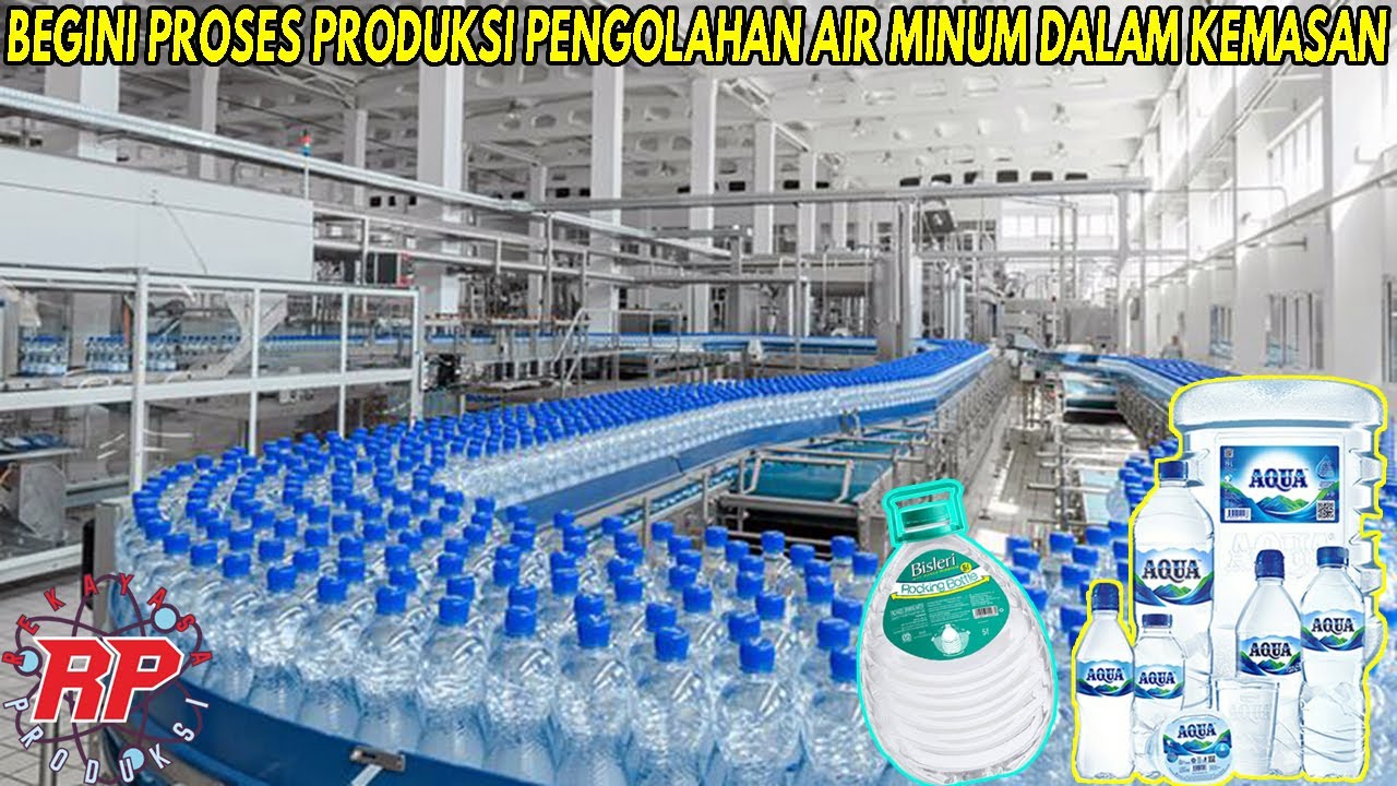 BEGINI PROSES PRODUKSI PENGOLAHAN AIR MINUM DALAM KEMASAN | PROSES ...