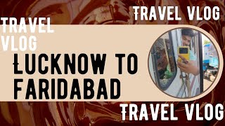 travel vlog Lucknow to faridabad@berojgarpanda