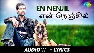 EN NENJIL with Lyrics | Naaigal Jaakirathai | Naresh Iyer | Dharan Kumar | Sibiraj | Madhan Karky