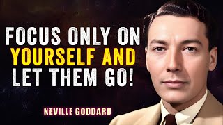 Neville Goddard | Focus on Yourself and Let Them Go — Everything Meant for You Will Find You