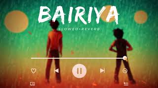 Bairiya (Slowed + Reverb) | Arijit Singh | Instagram lofi song | Lofi Luminary