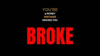 5 Money Mistakes That Are Keeping You Broke