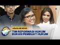 Anggota Tim Reformasi Hukum: Tim Reformasi Hukum Bukan Lembaga Pembuat Hukum