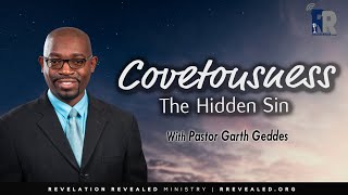 Revelation Revealed | Covetousness: The Hidden Sin | Pastor Garth Geddes | Feb 28, 2025