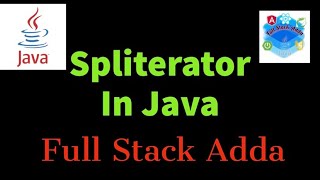 Spliterator in java | Full Stack Adda