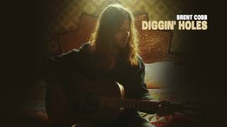 Brent Cobb – Diggin' Holes [Official Audio]