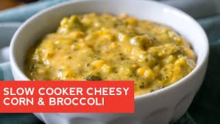 How to Make: Slow Cooker Cheesy Corn and Broccoli