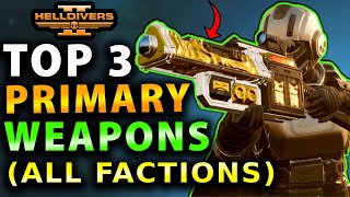 Helldivers 2 - Top 3 BEST Primary Weapons to DESTROY ALL Factions! AVENGE Angels Venture!