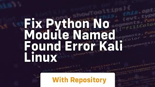 fix python no module named found error kali linux