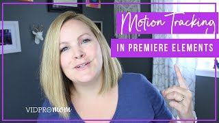 Motion Tracking in Adobe Premiere Elements 2018