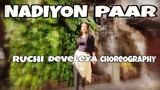 NADIYON PAAR (Let the Music Play)| Roohi | Ruchi Develeya Choreography