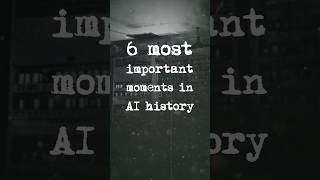 6 Most important moments in AI history