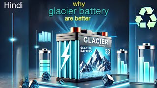 why? Glacier Batteries better