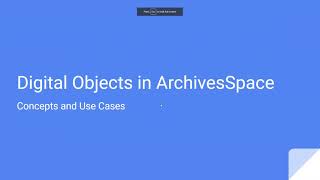 (May 2021) ArchivesSpace Basics: Creating digital object, agent and subject records