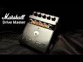 Crank it up!! The Marshall Drivemaster