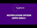 Notification Option Typeform | With Demo