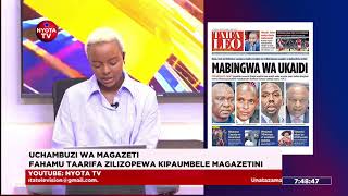 LIVE: UCHAMBUZI WA MAGAZETI